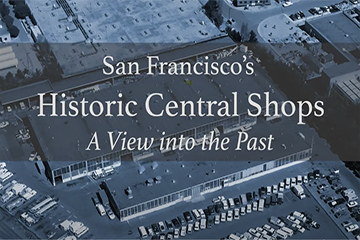 Cover image of the SF Historic Central Shops documentary, aerial overview of the buidling