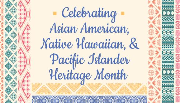 Asian American, Native Hawaiian, and Pacific Islander (AANHPI) Heritage Month